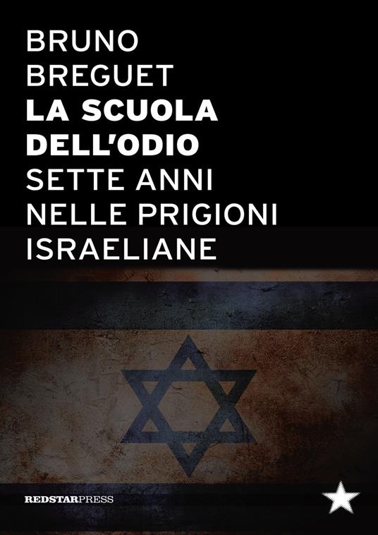 La scuola dell'odio. Sette anni nelle prigioni israeliane - Bruno Breguet - copertina