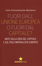 Fuori dall'Unione europea o fuori dal capitale? Note sulla crisi del capitale e sul polo imperialista europeo