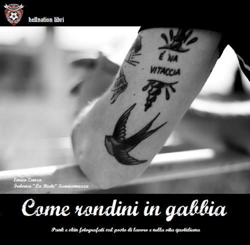 Come rondini in gabbia. Punk e skin fotografati sul lavoro e nella vita quotidiana - Enrico Zanza,Federica Scaricamazza - copertina