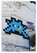 Street art heroes 2018. Calendario 13 mesi