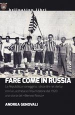 Fare come in Russia. La Repubblica viareggina, i disordini nel derby con la Lucchese e l'insurrezione del 1920: una storia del «Biennio rosso»