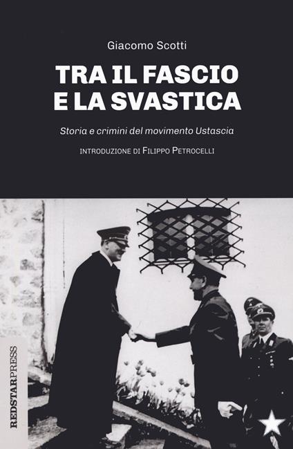 Il fascio e la svastica. Storia e crimini del movimento Ustascia - Giacomo Scotti - copertina