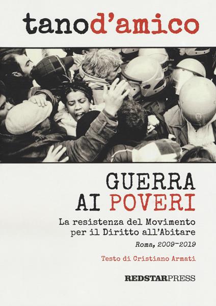 Guerra ai poveri. La ressitenza del Movimento per il Diritto all'Abitare (Roma, 2009-2019). Ediz. illustrata - Tano D'Amico - copertina