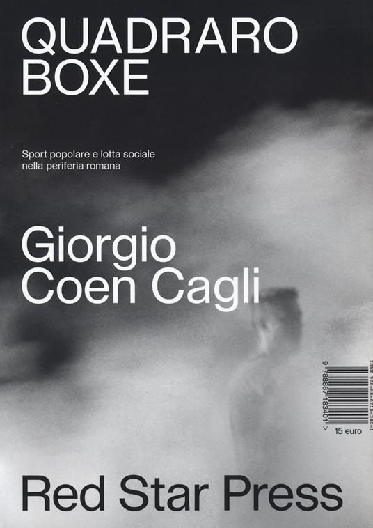 Quadraro boxe. Sport popolare e lotta sociale nella periferia romana. Ediz. illustrata - Giorgio Coen Cagli - copertina