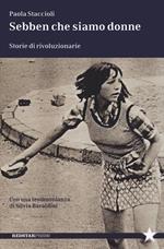 Sebben che siamo donne. Storie di rivoluzionarie