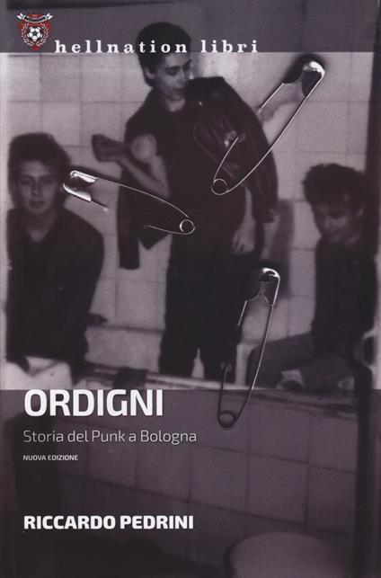 Ordigni. Storia del punk a Bologna. Nuova ediz. - Riccardo Pedrini - copertina