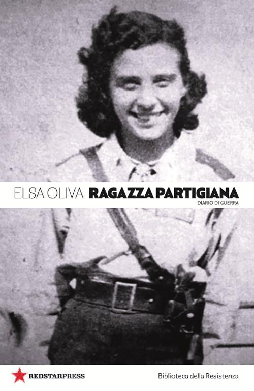 Ragazza partigiana. Diario di guerra - Elsa Oliva - copertina