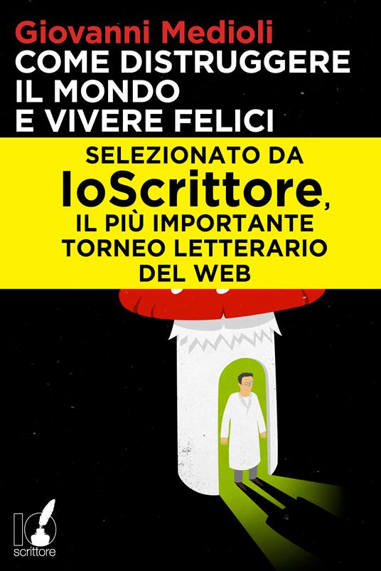 Come distruggere il mondo e vivere felici - Giovanni Medioli - ebook