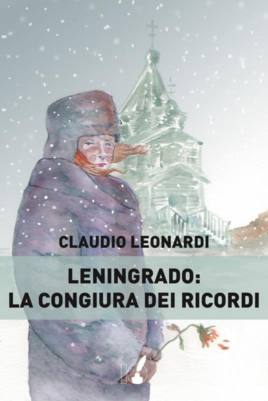 Leningrado: la congiura dei ricordi - Claudio Leonardi - copertina