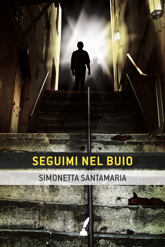Seguimi nel buio - Simonetta Santamaria - ebook