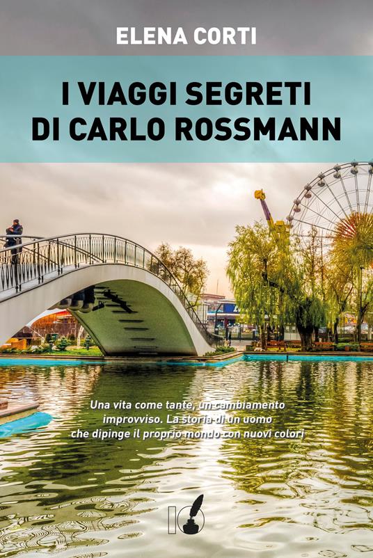 I viaggi segreti di Carlo Rossmann - Elena Corti - copertina