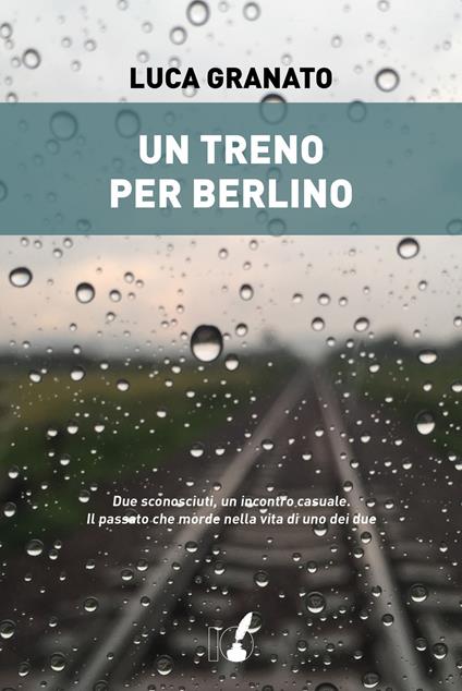 Un treno per Berlino - Luca Granato - copertina