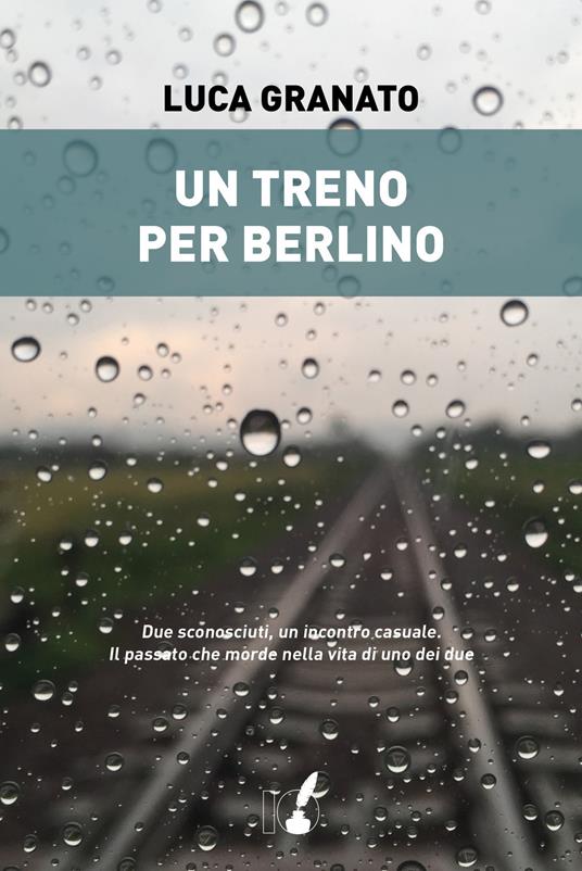 Un treno per Berlino - Luca Granato - copertina