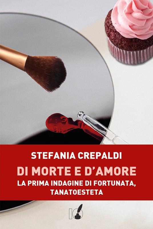 Di morte e d'amore. La prima indagine di Fortunata, tanatoesteta - Stefania Crepaldi - copertina