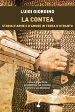 La contea. Storia d'arme e d'amore in terra d'Otranto