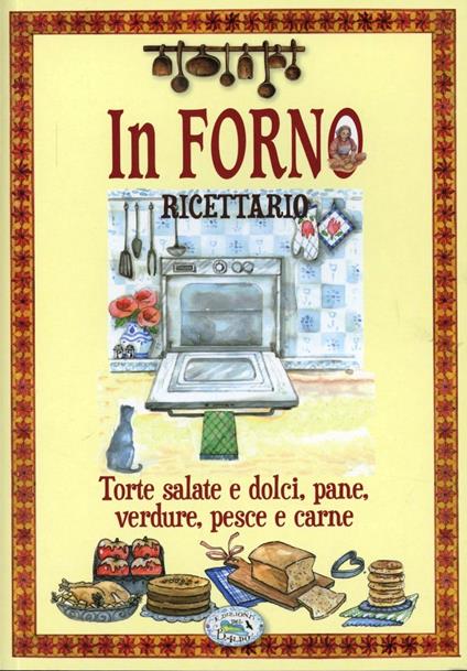 In forno. Torte salate e dolci, pane, verdure, pesce e carne - copertina