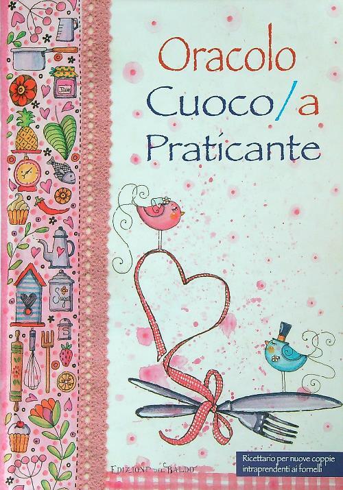 Oracolo cuoco/a praticante. Ricettario per nuove coppie intraprendenti ai fornelli