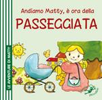 Andiamo Matty, è ora della passeggiata