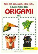 Rane, gatti, cigni, scatole, cubi e buste... Il blocco magico degli origami facili. Ediz. illustrata