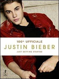 Justin Bieber. Just getting started. 100% ufficiale - copertina