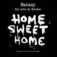 Banksy. Home sweet home, gli anni di Bristol - Steve Wright - copertina
