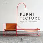 Furnitecture. Arredi che trasformano lo spazio