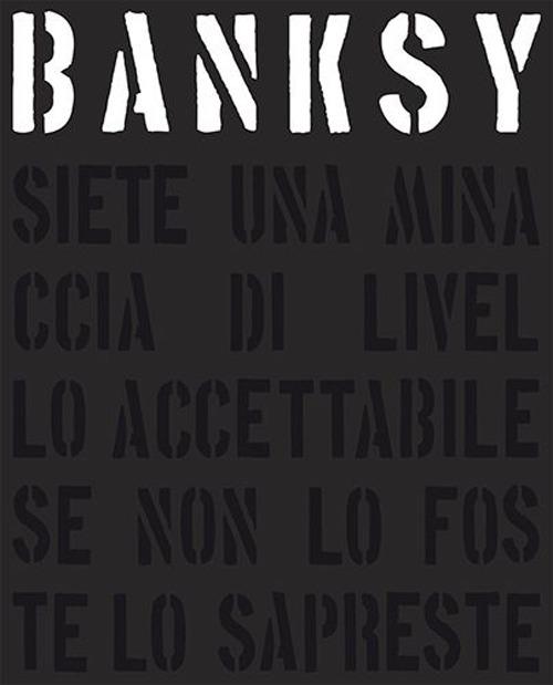 Banksy. Siete una minaccia di livello accettabile. Ediz. illustrata - Gary Shove,Patrick Potter - copertina