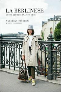 La berlinese. Guida all'alternative chic - Angelika Taschen,Alexa von Heyden - copertina