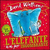 L'elefante un po' ingombrante - David Walliams,Tony Ross - copertina