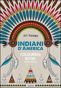 Art therapy. Indiani d'America. Colouring book anti-stress - copertina