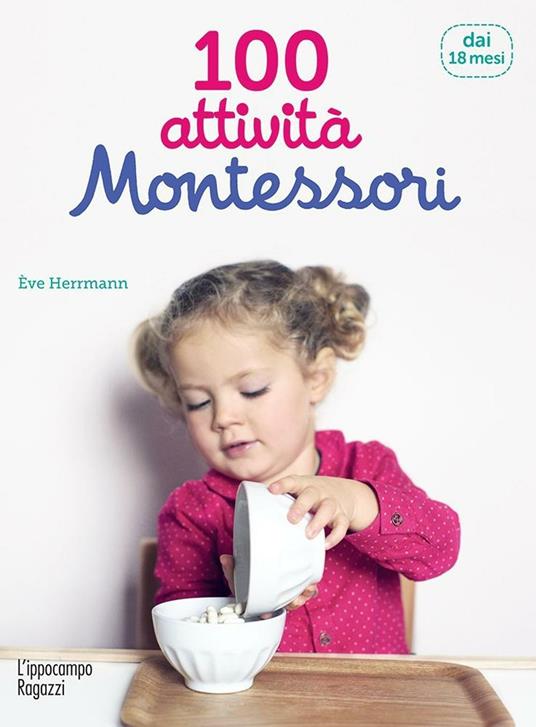 100 attività Montessori dai 18 mesi - Ève Herrmann - Libro - L'Ippocampo  Ragazzi 