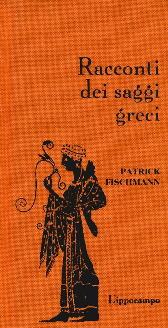 Racconti dei saggi greci - Patrick Fischmann - copertina