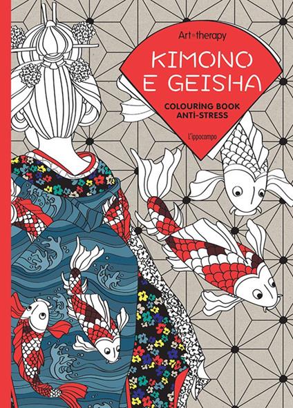Art therapy. Kimono e geisha. Colouring book anti-stress - copertina