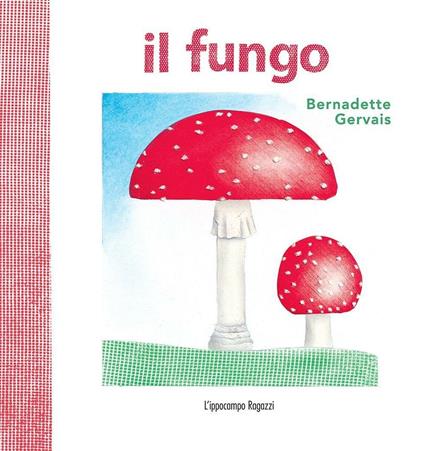 Il fungo - Bernadette Gervais - copertina