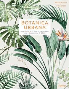 Libro Botanica urbana. Una guida alle piante da interni per i giardinieri di oggi Maaike Koster Emma Sibley