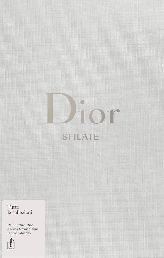 Dior. Sfilate. Tutte le collezioni da Christian Dior a Maria Grazia Chiuri - Alexander Fury - copertina