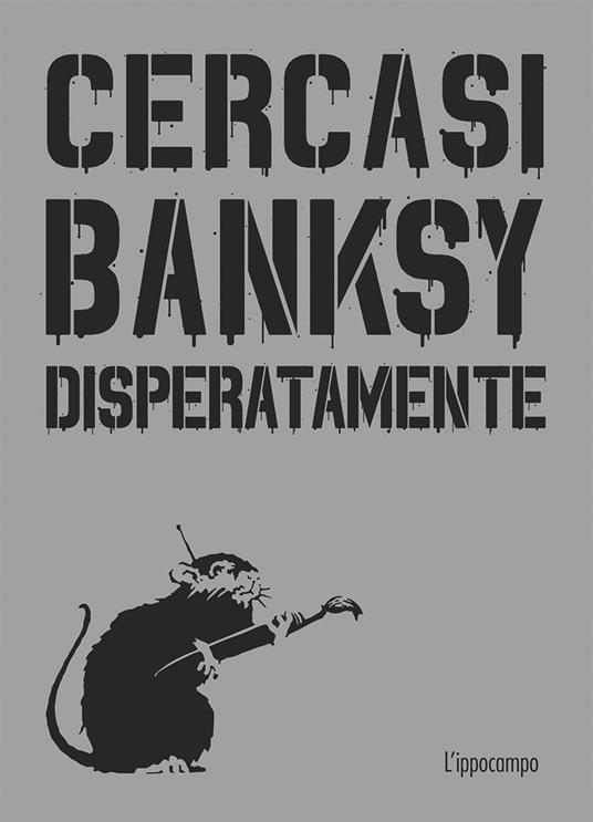Cercasi Banksy disperatamente - Xavier Tapies - copertina
