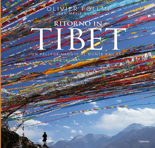 Ritorno in Tibet. Un pellegrinaggio al Monte Kailash - Olivier Föllmi,Jean-Marie Hullot - copertina