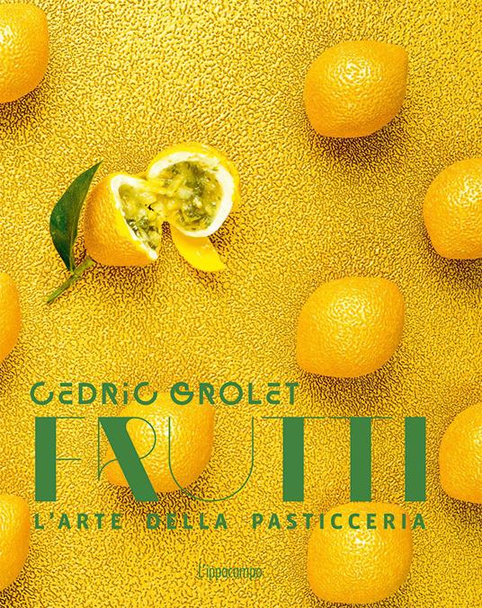 Frutti. L'arte della pasticceria - Cédric Grolet - copertina