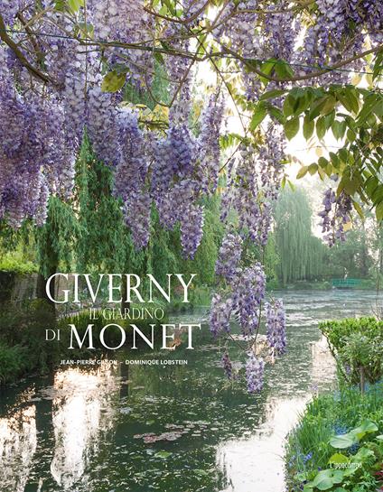 Giverny. Il giardino di Monet. Ediz. illustrata - Jean-Pierre Gilson,Dominique Lobstein - copertina