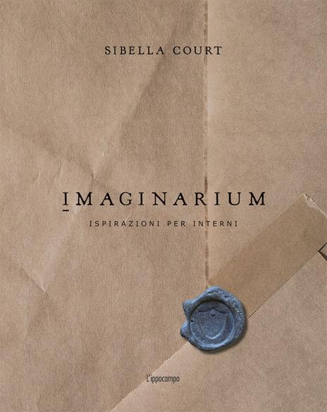 Imaginarium. Ispirazioni per interni. Ediz. illustrata - Sibella Court - copertina