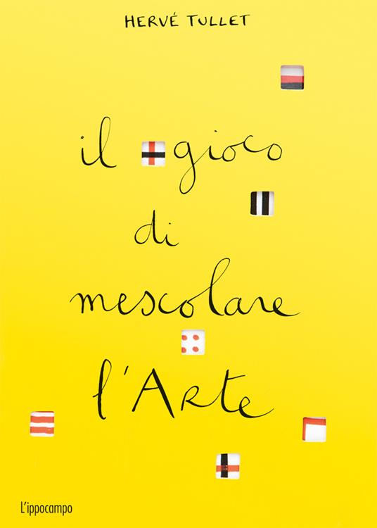 Il gioco di mescolare l'arte. Ediz. a colori - Hervé Tullet - copertina