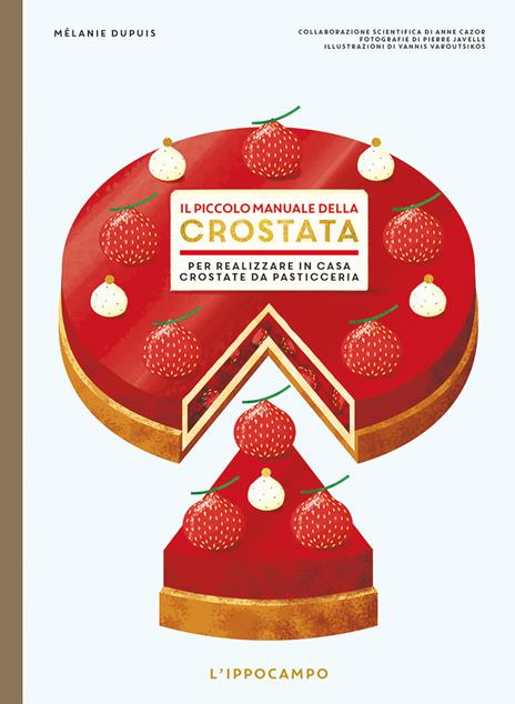 Il piccolo manuale della crostata. Per realizzare in casa crostate da pasticceria - Mélanie Dupuis - copertina