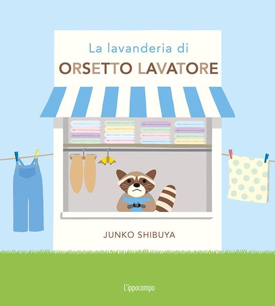 La lavanderia di orsetto lavatore. Ediz. a colori - Junko Shibuya - copertina