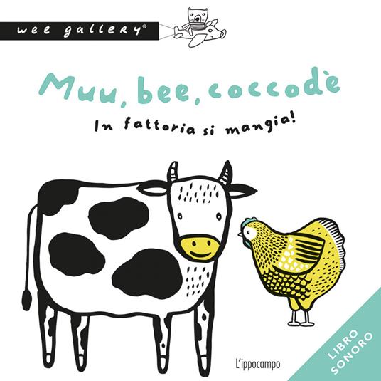 Muu, bee, coccodè. In fattoria si mangia! Ediz. a colori - Wee Gallery - copertina