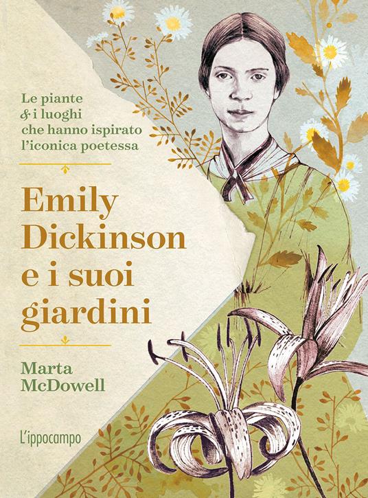 Emily Dickinson e i suoi giardini. Le piante e i luoghi che hanno ispirato l'iconica poetessa - Marta McDowell - copertina