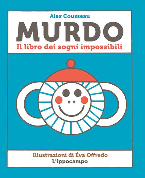 Murdo. Il libro dei sogni impossibili - Alex Cousseau - copertina