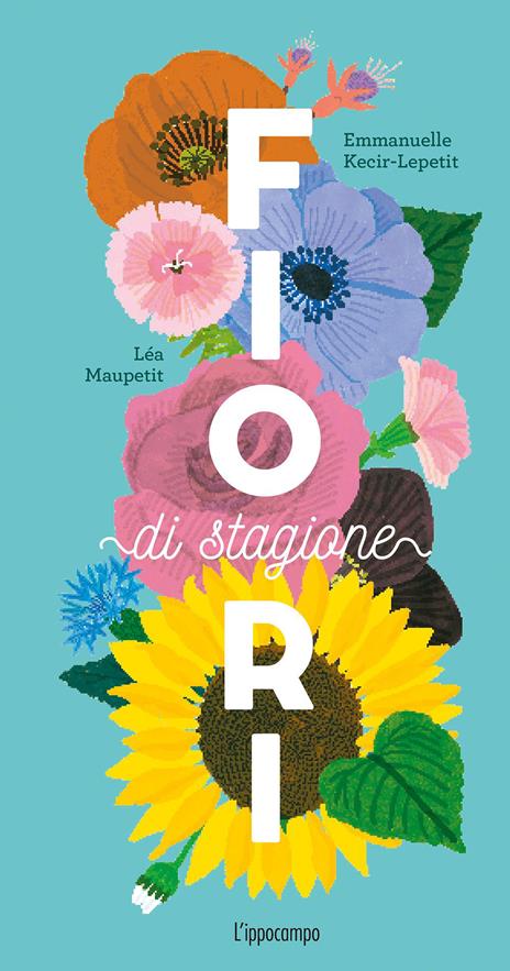 Fiori di stagione. Ediz. a colori - Emmanuelle Kecir-Lepetit - copertina
