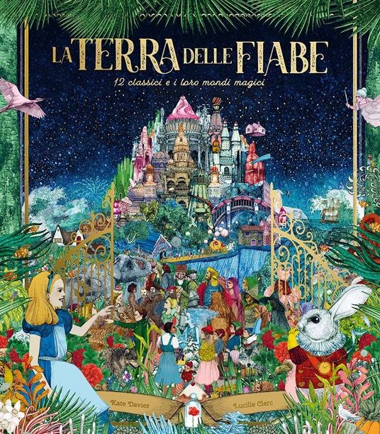 La terra delle fiabe. 12 classici e i loro mondi magici - Kate Davies,Lucille Clerc - copertina