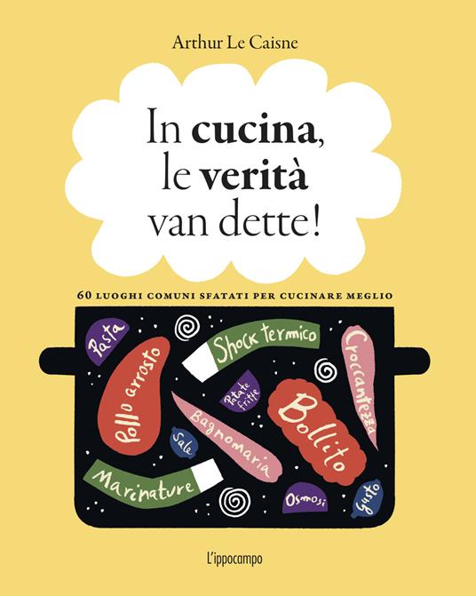 In cucina, le verità van dette! - Arthur Le Caisne - copertina